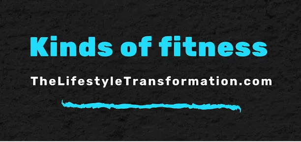 A look into the different kinds of fitness